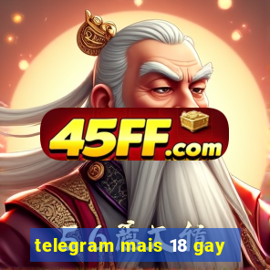 telegram mais 18 gay